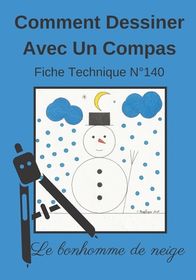 Comment Dessiner Avec Un Compas Fiche Technique N 140 Le Bonhomme De