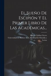 El Sue O De Escipi N Y El Primer Libro De Las Acad Micas Shop