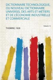 Dictionnaire Technologique Ou Nouveau Dictionnaire Universel Des Arts