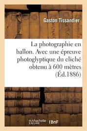 La Photographie En Ballon Avec Une Preuve Photoglyptique Du Clich