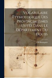 Vocabulaire Tymologique Des Provincialismes Usit S Dans Le D Partement