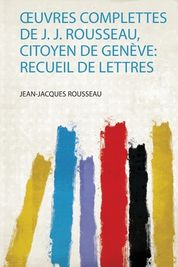 Oeuvres Complettes De J J Rousseau Citoyen De Gen Ve Recueil De