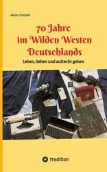 70 Jahre Im Wilden Westen Deutschlands Leben Lieben Und Aufrecht