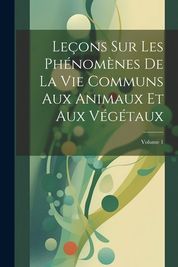 Le Ons Sur Les Ph Nom Nes De La Vie Communs Aux Animaux Et Aux V G Taux