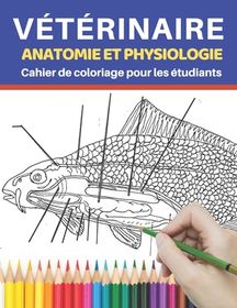 V T Rinaire Anatomie Et Physiologie Cahier De Coloriage Pour Les