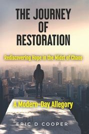 The Journey Of Restoration Rediscovering Hope In The Midst Of Chaos