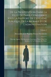 De La Prostitution Dans La Ville De Paris Consid R E Sous La Rapport