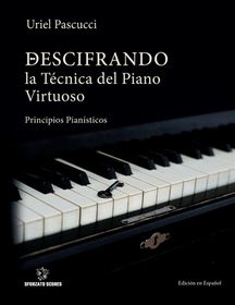 Descifrando La T Cnica Del Piano Virtuoso Principios Pian Sticos