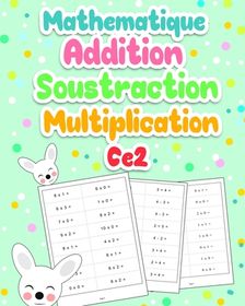 Mathematique Addition Soustraction Multiplication CE2 Exercices De