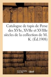 Catalogue De Tapis De Perse Des Xvie Xviie Et Xviiie Si Cles Tapis De