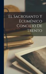 El Sacrosanto Y Ecum Nico Concilio De Trento Shop Today Get It