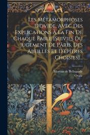 Les M Tamorphoses D Ovide Avec Des Explications La Fin De Chaque Fable