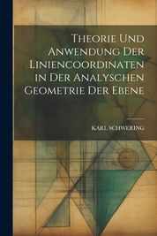 Theorie Und Anwendung Der Liniencoordinaten In Der Analyschen Geometrie