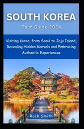 South Korea Tour Guide 2024 Visiting Korea From Seoul To Jeju Island