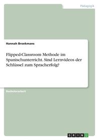 Flipped Classroom Methode Im Spanischunterricht Sind Lernvideos Der