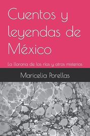 Cuentos Y Leyendas De M Xico La Llorona De Los R Os Y Otros Misterios