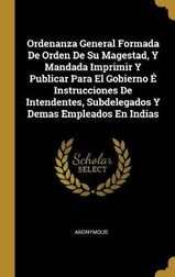 Ordenanza General Formada De Orden De Su Magestad Y Mandada Imprimir Y