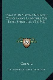 Essai D Un Sisteme Nouveau Concernant La Nature Des Etres Spirituels V2