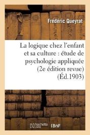 La Logique Chez L Enfant Et Sa Culture Tude De Psychologie Appliqu E