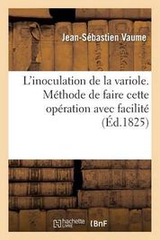 L Inoculation De La Variole M Thode De Faire Cette Op Ration Avec