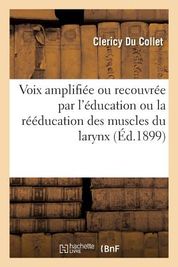 Voix Amplifi E Ou Recouvr E Par L Ducation Ou La R Ducation Des