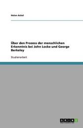 Ber Den Prozess Der Menschlichen Erkenntnis Bei John Locke Und George