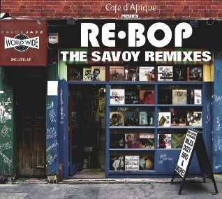 Café d Afrique Presents Re-Bop : The Savoy Remixes (CD)