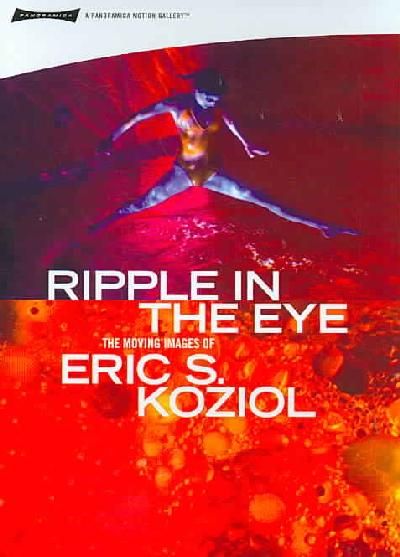 Ripple in the Eye: The Moving Images of Eric Koziol - (Region 1 Import DVD)