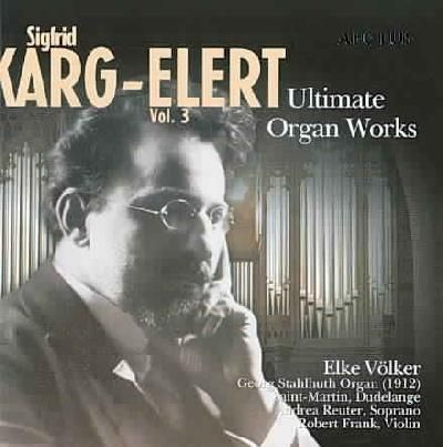 Karg Elert:Ultimate Organ Works Vol 3 - (Import CD)