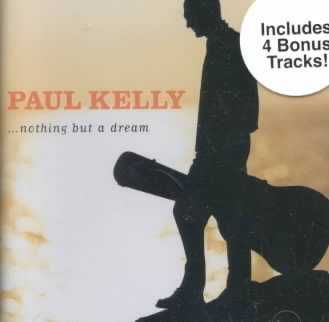 Paul Kelly - Nothing But A Dream (CD)
