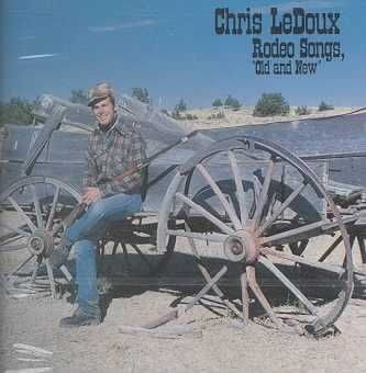Chris Ledoux - Rodeo Songs Old &amp; New (CD)