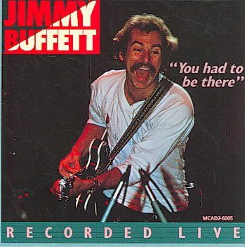 Jimmy Buffett - You Had To Be There (CD)