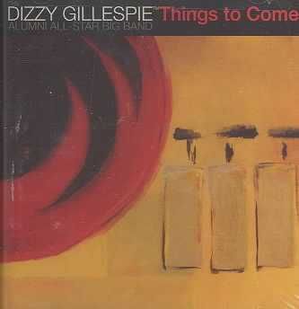 Dizzy Gillespie Alumni All-Star Band - Things To Come (CD)
