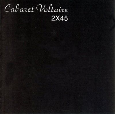 Cabaret Voltaire - 2x45 (CD)