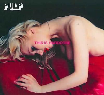 Pulp - This Is Hardcore-deluxe Edition (CD)