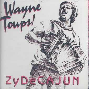 Wayne Toups / Zydecajun - Zydecajun (CD)