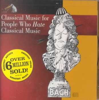 Classical Music For People Who Hate Classical (CD)