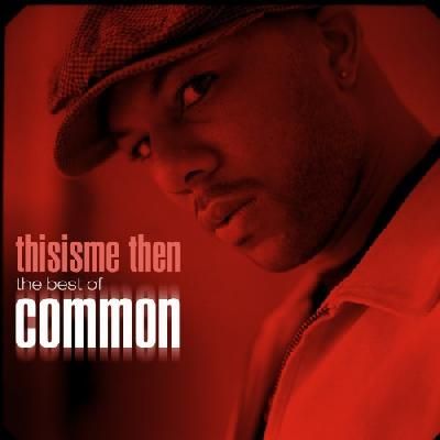 Common - Thisisme Then: The Best Of Common (CD)