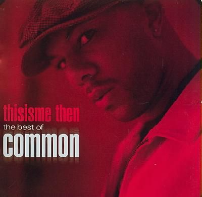 Common - This Is Me Then - The Best Of Common (CD)