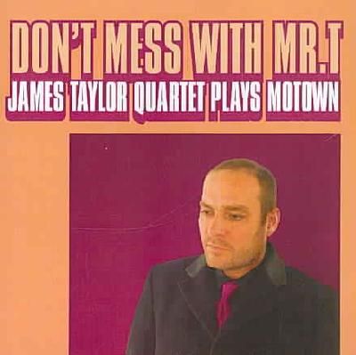 James Taylor - Don't Mess With Mr T