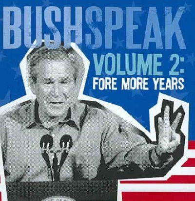 Bushspeak Volume 2:Fore More Years - (Import CD)