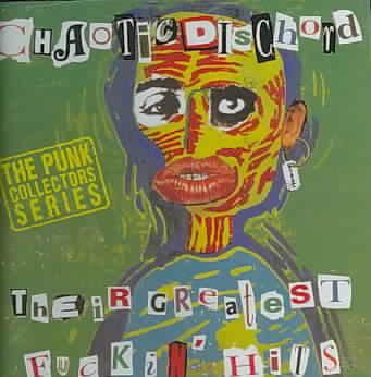 Chaotic Discord - Their Greatest F*ckin' Hits (CD)