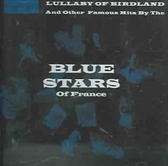 Blue Stars Of France - Lullaby Of Birdland &amp; Other Famous Hits (CD)