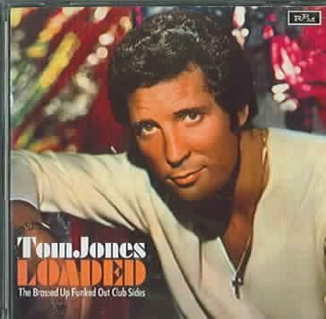 Tom Jones - Loaded - The Brassed Up Funked Out Club Sides (CD)