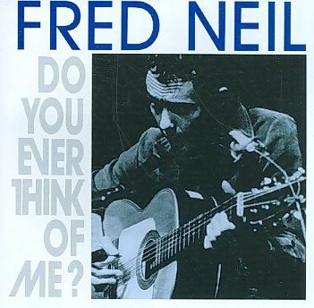 Fred Neil - Do You Ever Think Of Me? (CD)