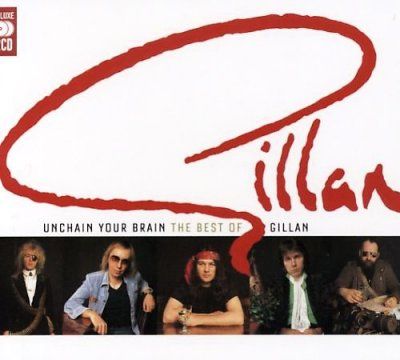 Unchain Your Brain: The Best of Gillan '76 - '82 (CD / Album)