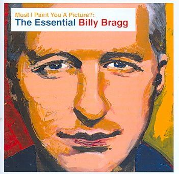 Billy Bragg - Must I Paint You Picture The Essential B (CD)