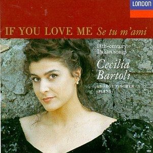 Cecilia Bartoli - If You Love Me / Se tu m'ami: 18th-century Italian songs (CD)
