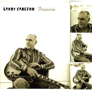 Carlton Larry - Fire Wire (CD)