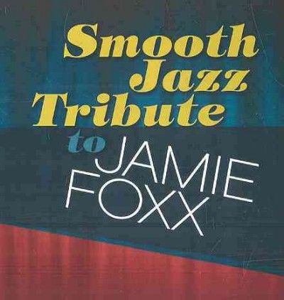 Smooth Jazz Tribute to Jamie Foxx - (Import CD)